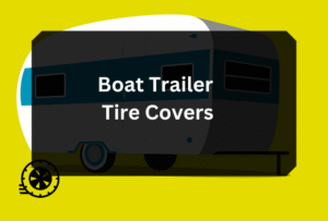 Boat Trailer Tire Covers