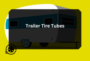 Trailer Tire Tubes