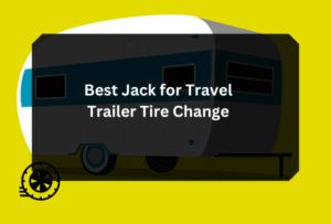 Best Jack for Travel Trailer Tire Change