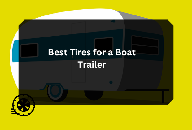 Best Tires for a Boat Trailer