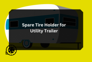 Spare Tire Holder for Utility Trailer