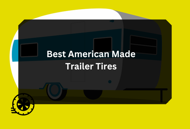 Best American Made Trailer Tires