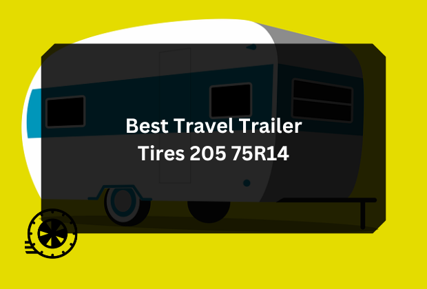 Best Travel Trailer Tires 205 75R14